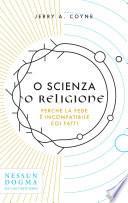 O scienza o religione