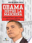 Obama dietro la maschera. La strategia dell'illusione: golpismo mondiale sotto un fantoccio di Wall Street