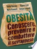 Obesità. Conoscere, prevenire e combattere il sovrappeso e le sue malattie