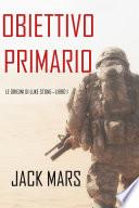 Obiettivo Primario: Le Origini di Luke Stone—Libro #1 (un Action Thriller)