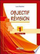 Objectif revision. Niveaux A1-A2. Con espansione online. Per le Scuole superiori