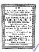 Odi cantate in musica da quattro personaggi, che rappresentano i quattro cantori piu famosi dell' Antichita. Nel giorno natale di Ferdinando IV. Re d'Ongheria e Boemia ... 8 settembre 1650