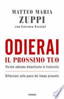 Odierai il prossimo tuo come te stesso. Perché abbiamo dimenticato la fraternità. Riflessioni sulle paure del tempo presente