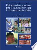 Odontoiatria speciale per il paziente critico e diversamente abile