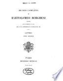 Oeuvres completes de Bartolomeo Borghesi publiees par les ordres et auxfrais de S. M. l'Empereur Napoleon 3