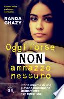 Oggi forse non ammazzo nessuno