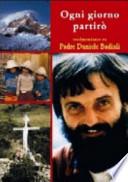 Ogni giorno partirò. Pensieri e testimonianze su padre Daniele Badiali nel decimo anniversario della morte