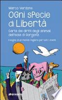 Ogni specie di libertà. Carta dei diritti degli animali dell'isola di Gorgona. Il sogno di un mondo migliore per tutti i viventi