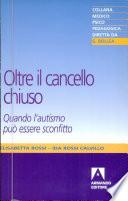 Oltre il cancello chiuso. Quando l'autismo può essere sconfitto