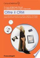Oltre il CRM. La customer experience nell'era digitale. Strategie, best practices, scenari del settore moda e lusso