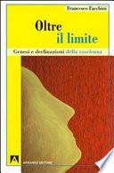 Oltre il limite. Genesi e declinazione della coscienza