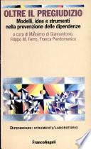 Oltre il pregiudizio. Modelli, idee e strumenti nella prevenzione delle dipendenze