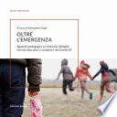 Oltre l'emergenza. Sguardi pedagogici su infanzia, famiglie, servizi educativi e scolastici nel Covid-19