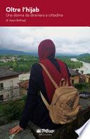 Oltre l'hijab. Una donna da straniera a cittadina