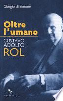 Oltre l'umano. Gustavo Adolfo Rol