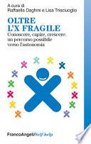 Oltre l'X fragile. Conoscere, capire, crescere: un percorso possibile verso l'autonomia