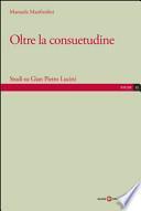 Oltre la consuetudine. Studi su Gian Pietro Lucini