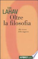 Oltre la filosofia. Alla ricerca della saggezza