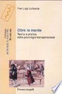 Oltre la mente. Teoria e pratica della psicologia transpersonale