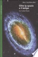 Oltre lo spazio e il tempo. La nuova fisica