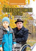 Oltre ogni limite. Bad boy
