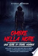 Ombre nella notte: una serie di storie horror Vol.1