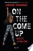 On the come up. Questa è la mia voce