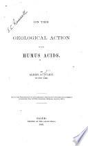 On the Geological Action of the Humus Acids