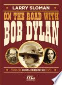 On the road with Bob Dylan. Storia del Rolling Thunder Revue (1975)