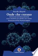 Onde che curano. Tecnologie elettromagnetiche dalla diagnosi alla ricerca sul cancro