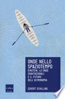 Onde nello spaziotempo. Einstein, le onde gravitazionali e il futuro dell'astronomia