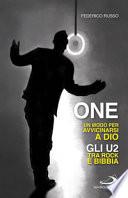 One. Un modo per avvicinarsi a Dio. Gli U2 tra rock e Bibbia