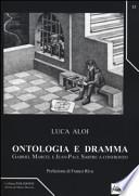 Ontologia e dramma. Gabriel Marcel e Jean-Paul Sartre a confronto