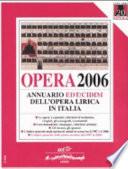 Opera 2006. Annuario dell'opera lirica in Italia