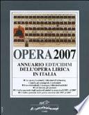 Opera 2007. Annuario dell'opera lirica in Italia