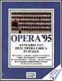 Opera '95. Annuario dell'opera lirica in Italia