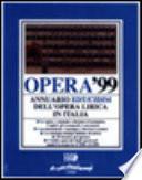 Opera '99. Annuario dell'opera lirica in Italia