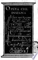 Opera che insegna a fare ogni ragione de mercantia & a pertegare le terre con arte giometrical intitolata componimento di arithmetica.[hieronymo Tagliente, Giovanni Antonio Tagliente; Aluise dalla fontana]