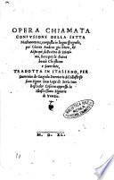Opera chiamata Confusione della setta machumetana, composta in lingua spagnola, per Giouan Andrea gia Moro, et Alfacqui, della citta de Sciatiuia, ... Tradotta in italiano per Domenico de Gaztelu ..