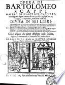 Opera di Bartolomeo Scappi mastro dell'arte del cucinare, con la quale si può ammaestrare qualsivoglia cuoco, scalco, trinciante, o mastro di casa. Diuisa in sei libri. ... Con le figure che fanno dibisogno nella cucina. Aggiuntoui nuouamente il Trinciante, & il Mastro di casa. ...