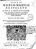 Opera di Marco Marulo da Spalato, circa l'institutione del buono, e beato viuere, secondo l'essempio de' santi, del Vecchio e Nouo Testamento. Diuisa in sei libri. Tradotta in lingua toscana da maestro Remigio Fiorentino ..