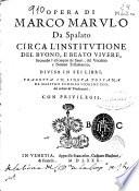 Opera di Marco Marulo Da Spalato circa l'Institutione del buono, e beato vivere, secondo l'essempio de' Santi, del Vecchio, è Nuouo Testamento