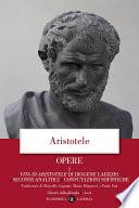 Opere. 1. Vita di Aristotele di Diogene Laerzio. Secondi Analitici, Confutazioni sofistiche