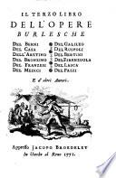 Opere burlesche del Berni, del Casa, del Varchi, del Mauro, del Bino, del Molza, del Dolce, del Firenzuola e d'altri autori