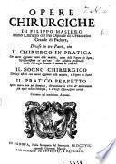 Opere chirurgiche ... divise in tre parti, civè. Il chirurgo in pratica; ... il sogno chirurgico; ... il pratico perfetto, opera nuova non più stampata ... Corrette dal ... auttore