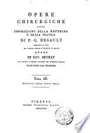 Opere chirurgiche ossia esposizione della dottrina e della pratica di P. G. Desault ... opera di Sav. Bichat ... traduzione dal francese. Tomo 1. (-3.)