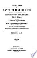 Opere complete della S. M. Teresa di Gesu nuovamente tradotte e alla integrita degli originali restituite con una nuova vita della Santa scritta da Federigo di S. Antonio ... divise in tre tomi