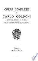 Opere complete di Carlo Goldoni edite dal municipio di Venezia nel II centenario dalla nascita