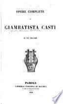 Opere complete di Giambatista Casti ...