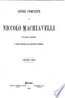 Opere complete di Niccolò Machiavelli con molte correzioni e giunte rinvenute sui manoscritti originali ...